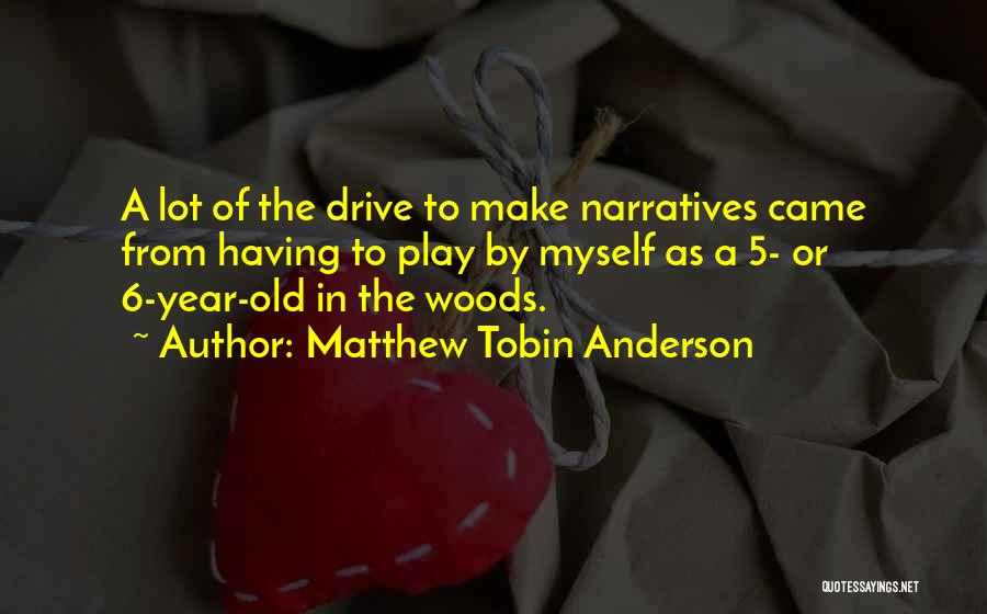 Tobin Quotes By Matthew Tobin Anderson