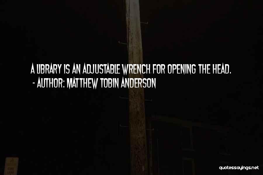 Tobin Quotes By Matthew Tobin Anderson