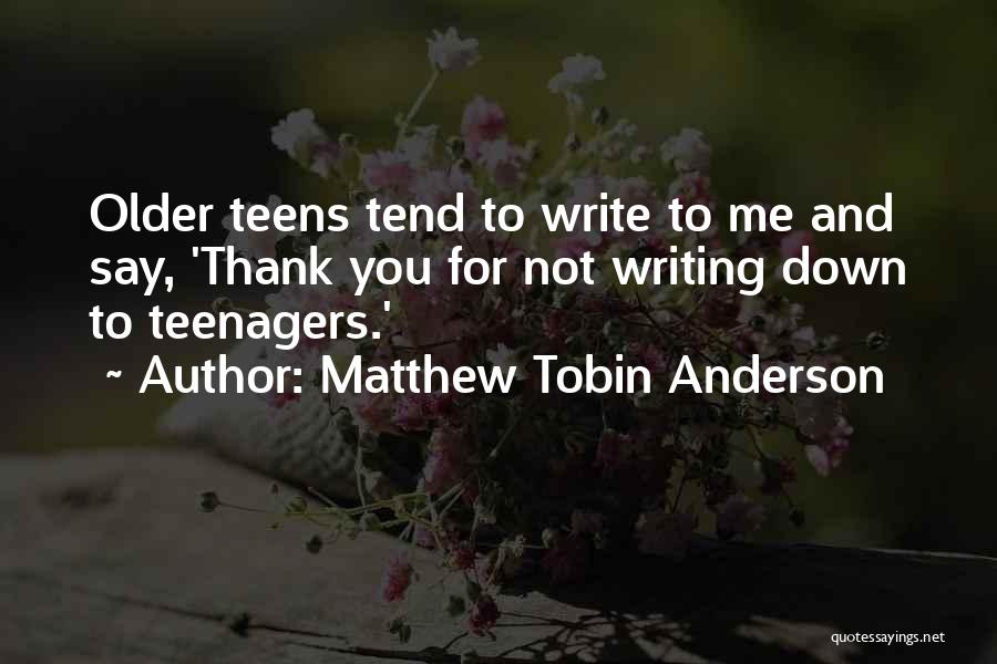 Tobin Quotes By Matthew Tobin Anderson