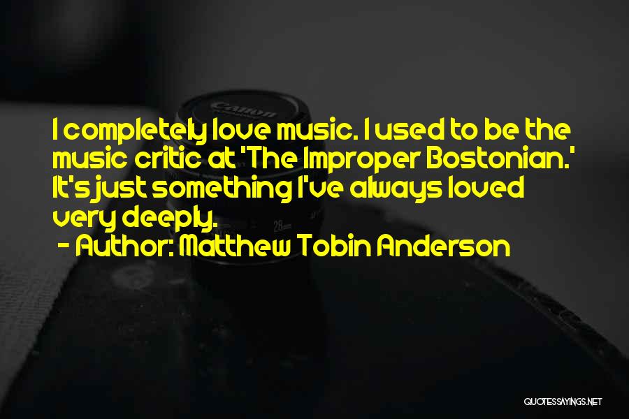 Tobin Quotes By Matthew Tobin Anderson