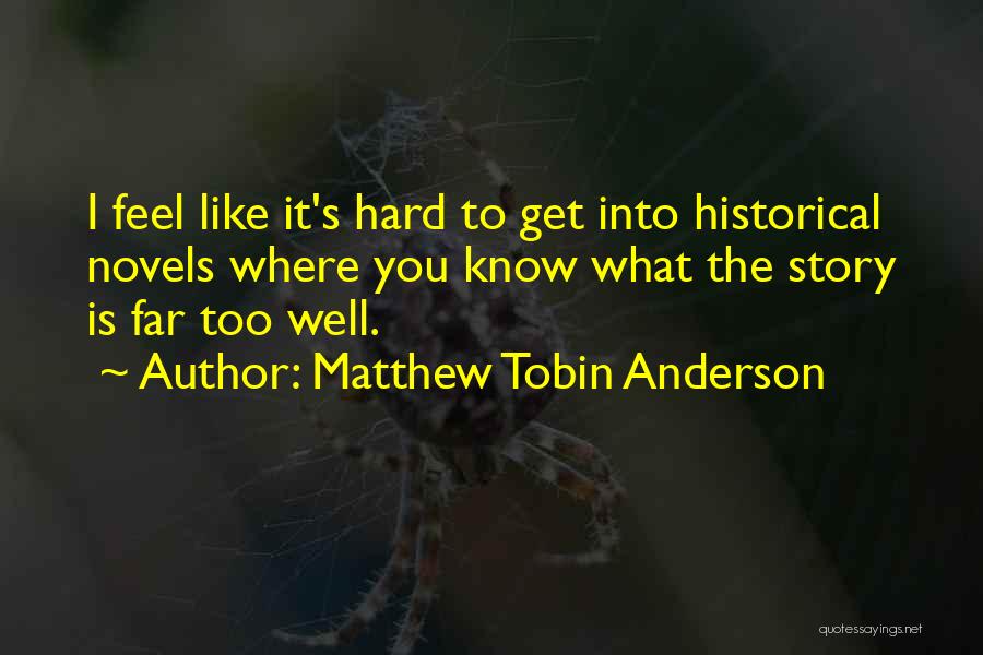 Tobin Quotes By Matthew Tobin Anderson
