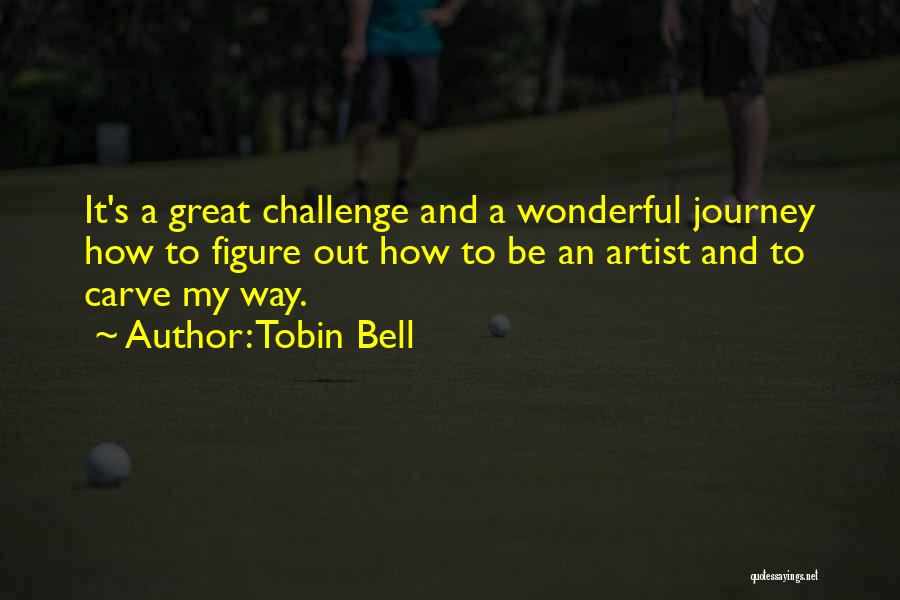 Tobin Quotes By Tobin Bell