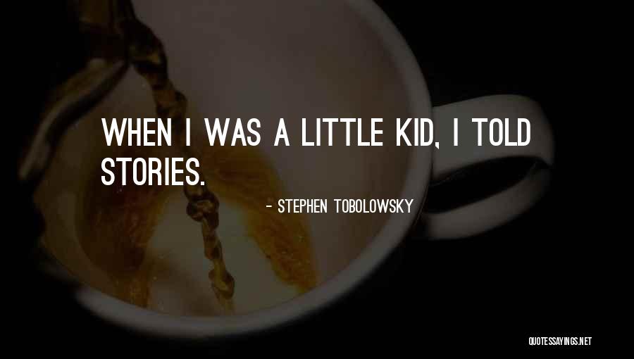 Tobolowsky Stephen Quotes By Stephen Tobolowsky Tobolowsky Stephen Quotes By Stephen Tobolowsky