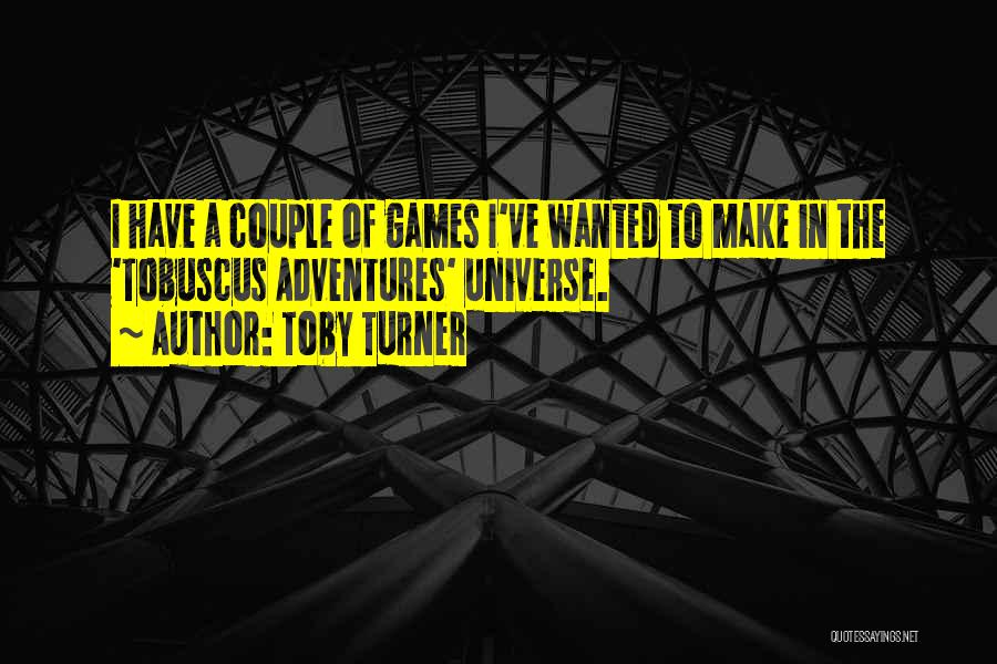 Tobuscus Adventures Quotes By Toby Turner