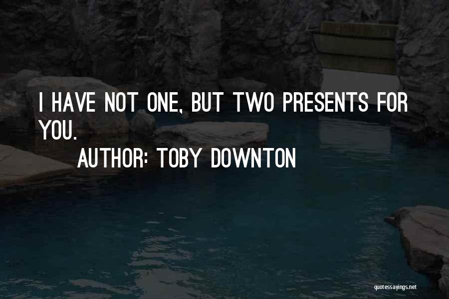 Toby Downton Quotes 2068642