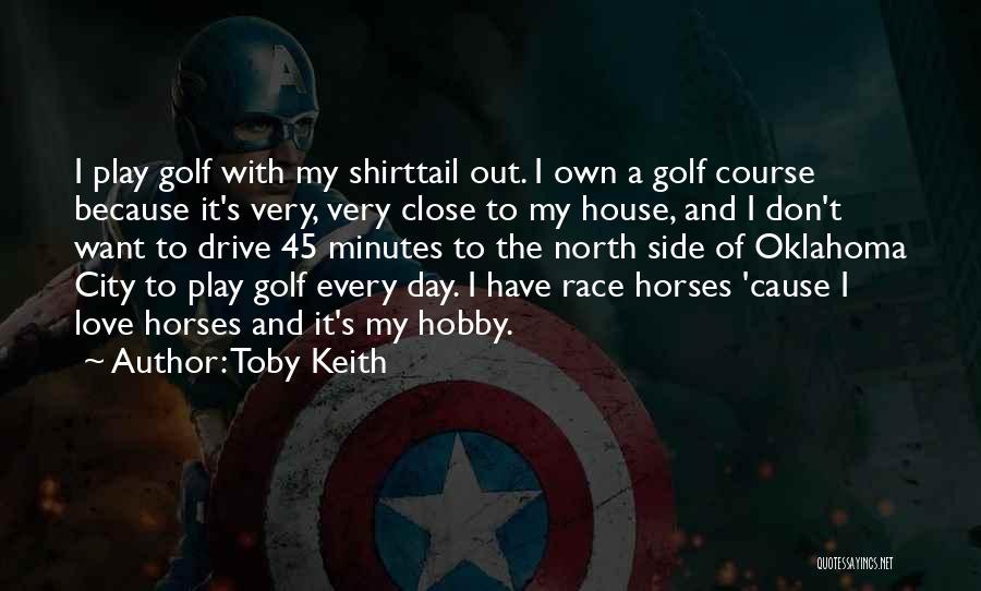 Toby Keith Love Quotes By Toby Keith