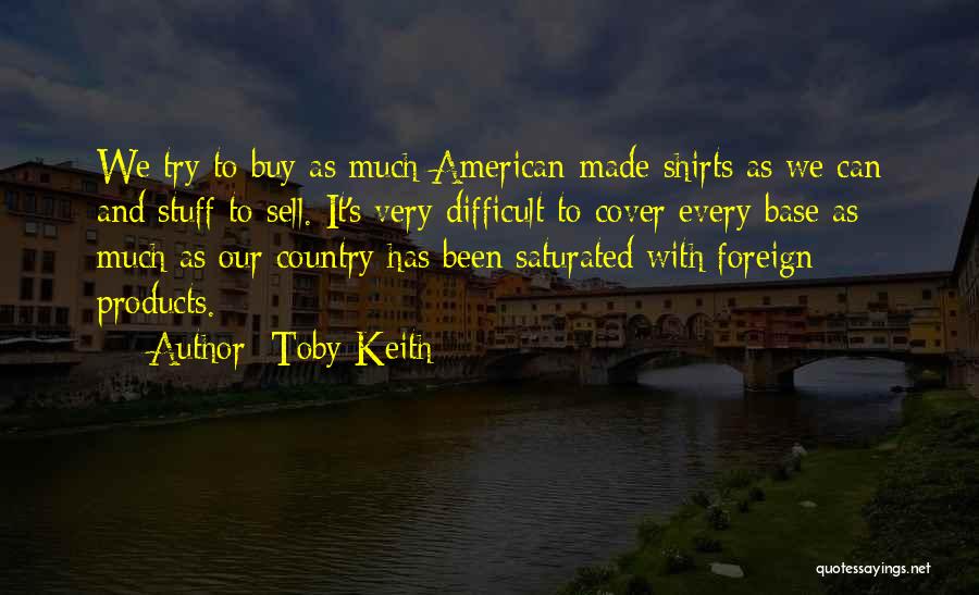 Toby Keith Quotes 1363178