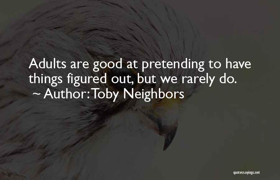 Toby Neighbors Quotes 2013930