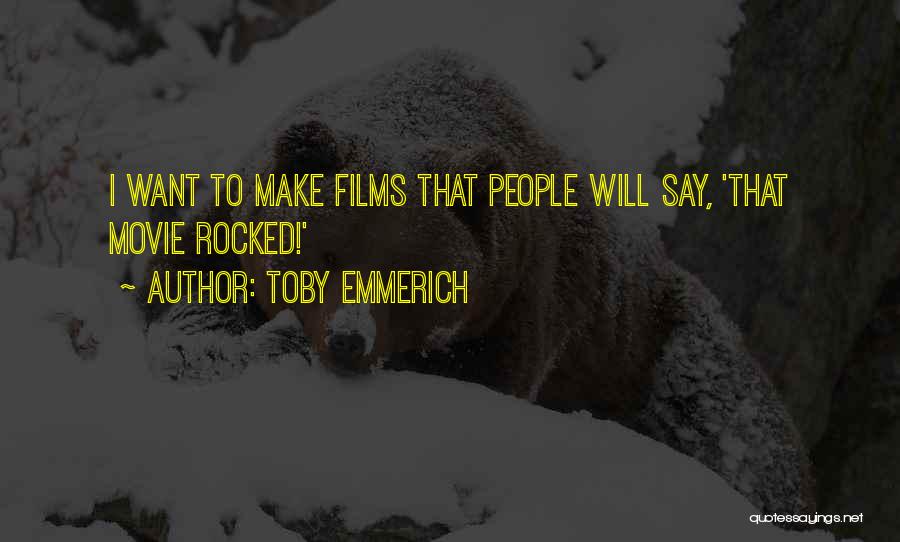 Toby Quotes By Toby Emmerich