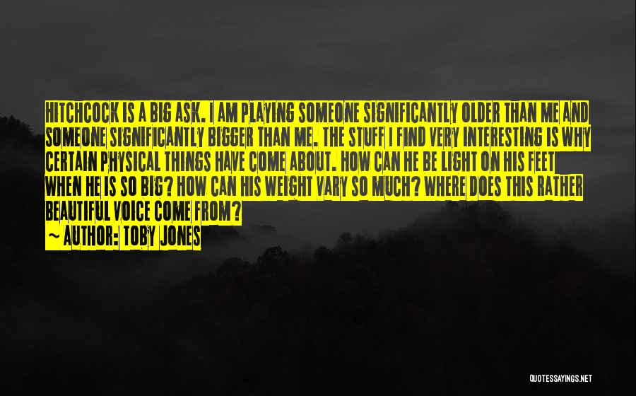 Toby Quotes By Toby Jones