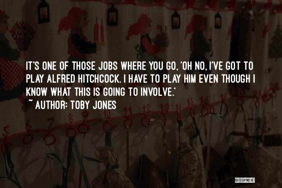 Toby Quotes By Toby Jones