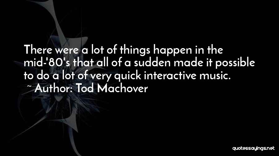 Tod Machover Quotes 198814