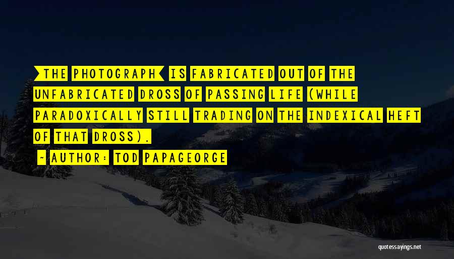 Tod Papageorge Quotes 1679759