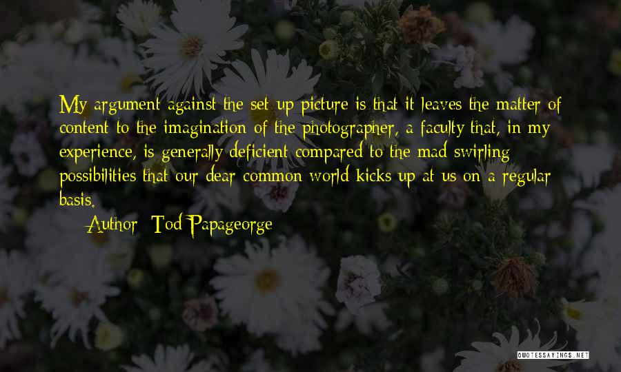 Tod Papageorge Quotes 646059 Tod Papageorge Quotes 646059