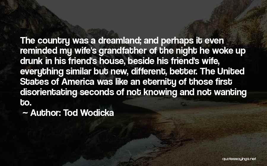 Tod Wodicka Quotes 1448177