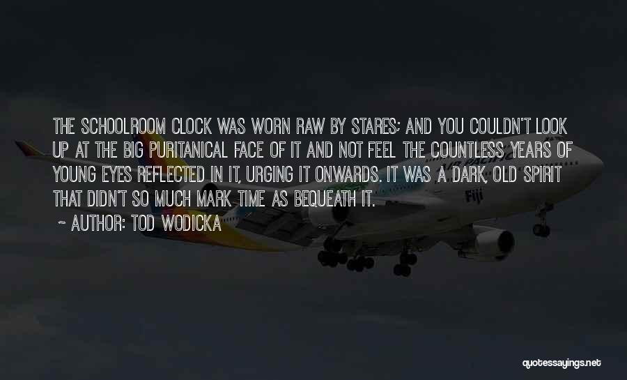 Tod Wodicka Quotes 1726583