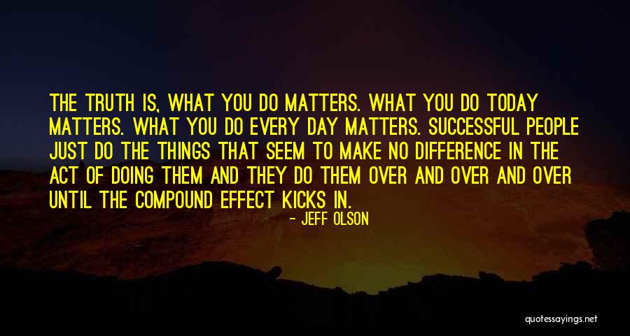 Today All Day Everyday Quotes By Jeff Olson Today All Day Everyday Quotes By Jeff Olson