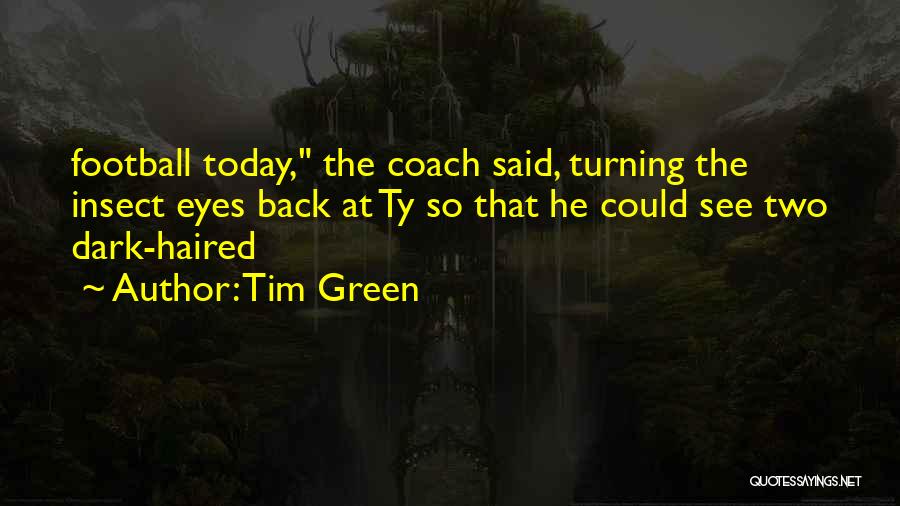 Today All Football Quotes By Tim Green