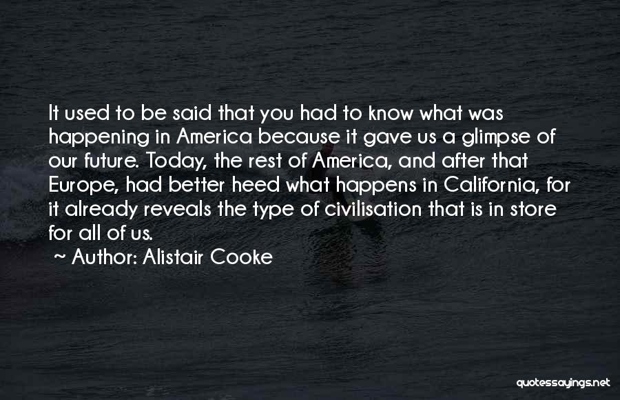 Today And The Future Quotes By Alistair Cooke