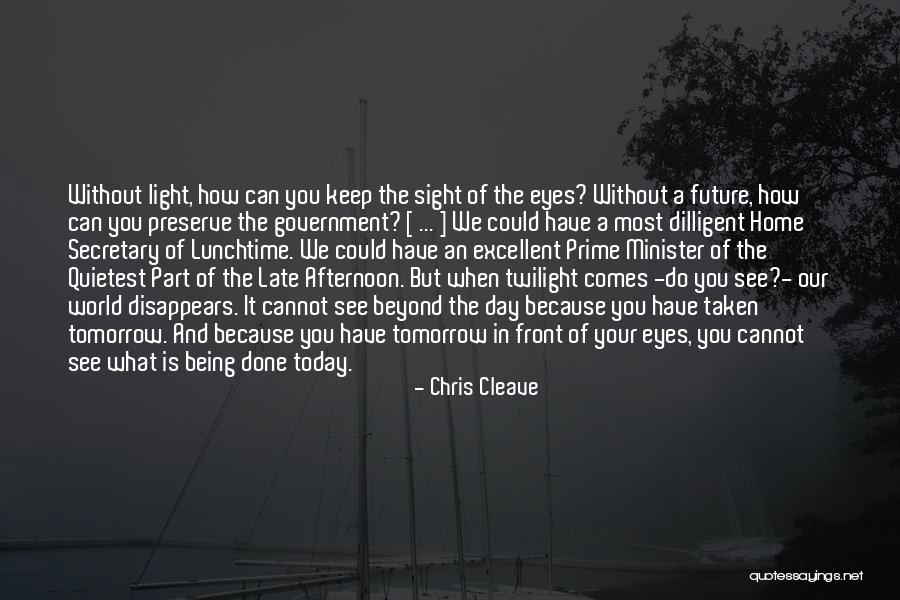 Today And The Future Quotes By Chris Cleave