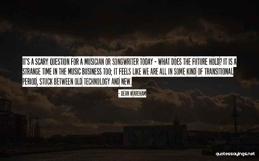 Today And The Future Quotes By Dean Wareham