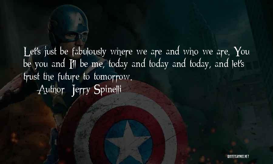 Today And The Future Quotes By Jerry Spinelli