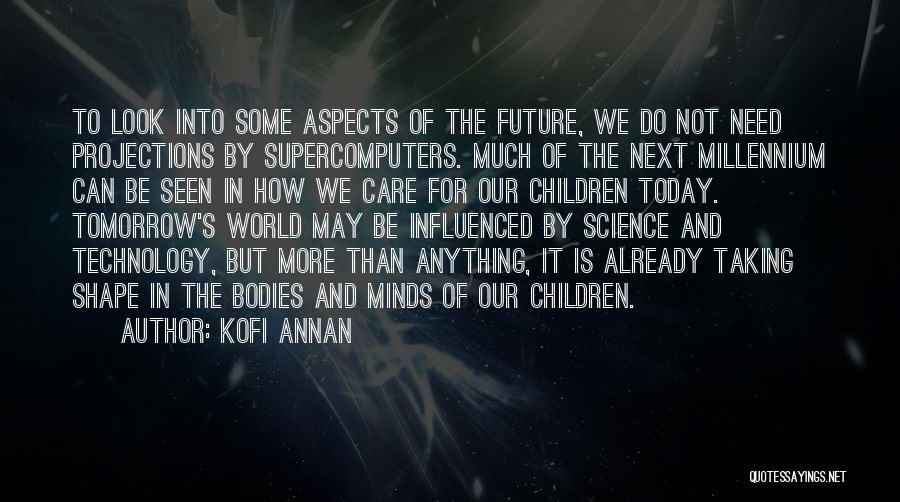 Today And The Future Quotes By Kofi Annan