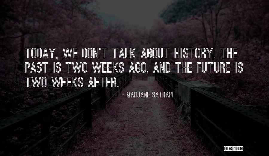 Today And The Future Quotes By Marjane Satrapi