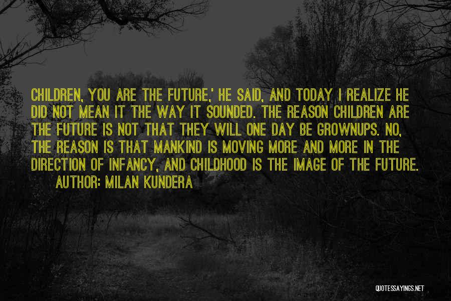 Today And The Future Quotes By Milan Kundera