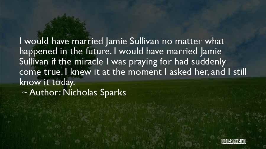 Today And The Future Quotes By Nicholas Sparks