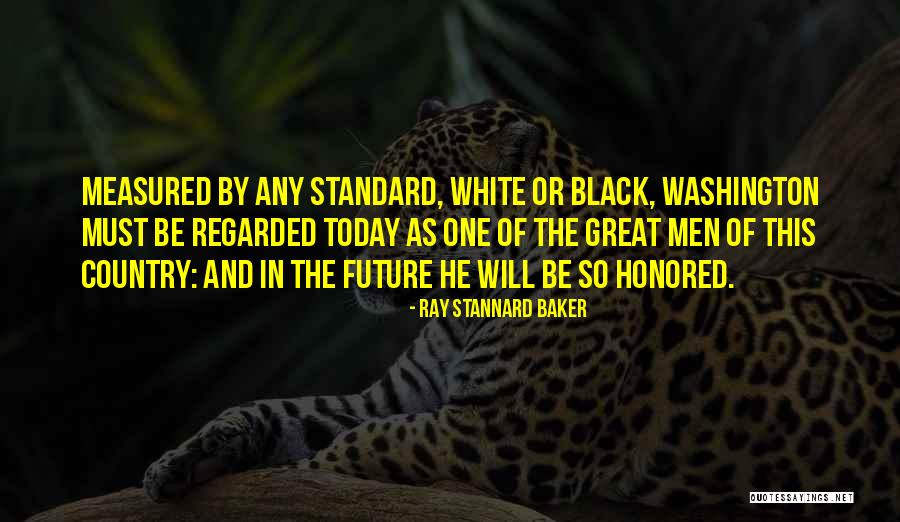 Today And The Future Quotes By Ray Stannard Baker