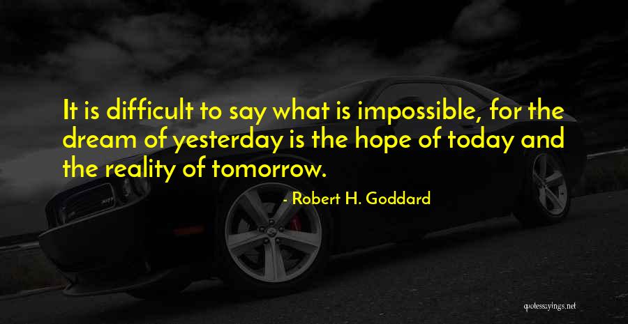 Today And The Future Quotes By Robert H. Goddard