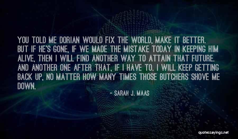 Today And The Future Quotes By Sarah J. Maas