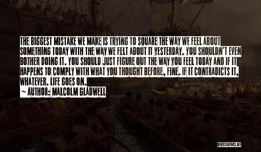 Today And Yesterday Quotes By Malcolm Gladwell