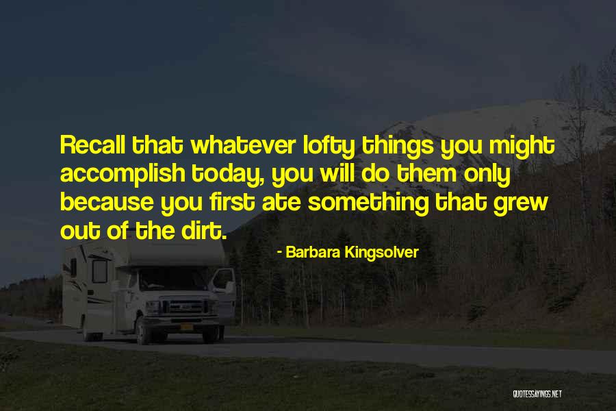 Today Ate Quotes By Barbara Kingsolver Today Ate Quotes By Barbara Kingsolver