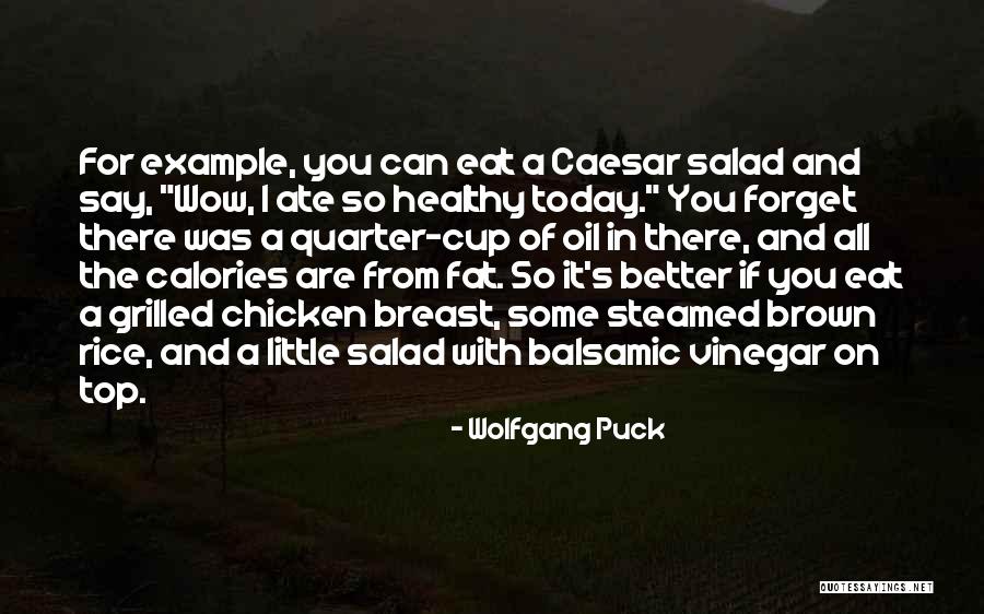 Today Ate Quotes By Wolfgang Puck Today Ate Quotes By Wolfgang Puck