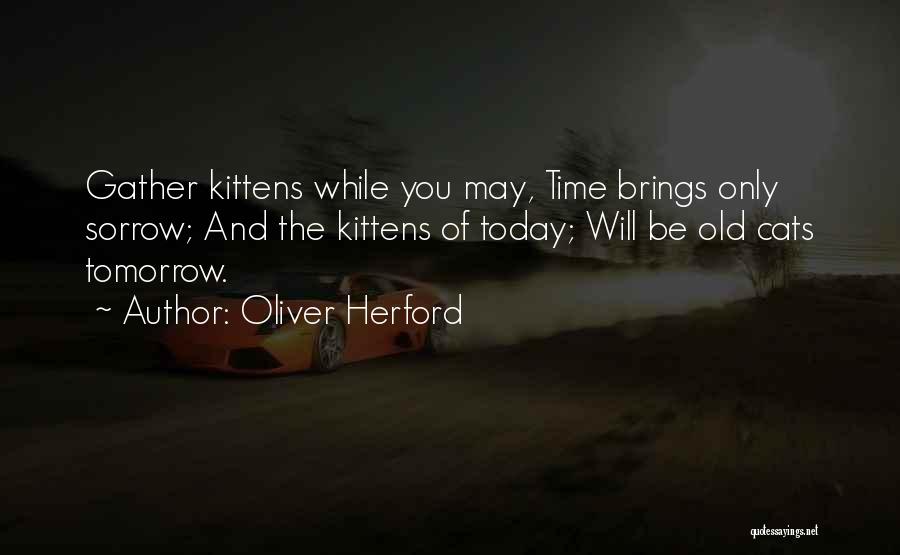 Today Brings Quotes By Oliver Herford