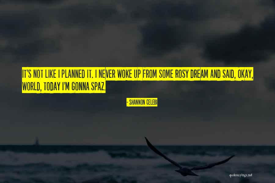 Today Did Not Go As Planned Quotes By Shannon Celebi Today Did Not Go As Planned Quotes By Shannon Celebi