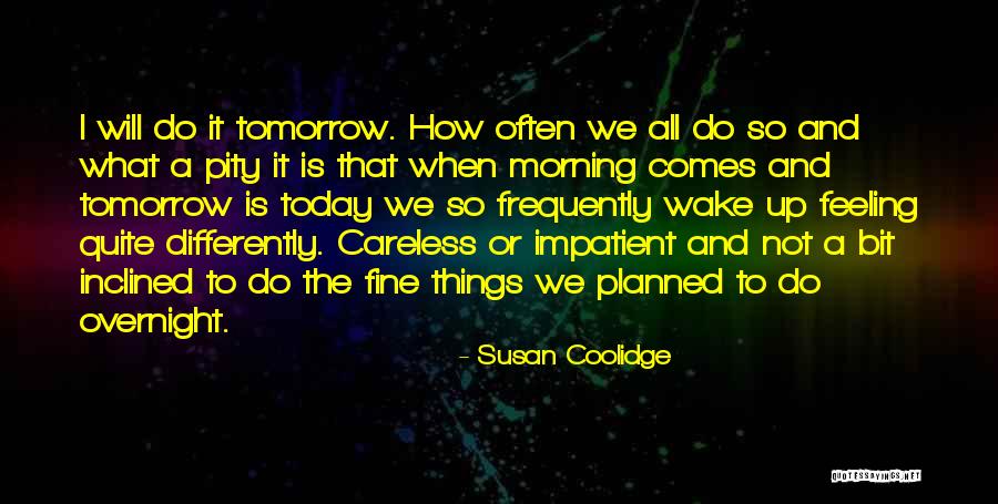 Today Did Not Go As Planned Quotes By Susan Coolidge Today Did Not Go As Planned Quotes By Susan Coolidge