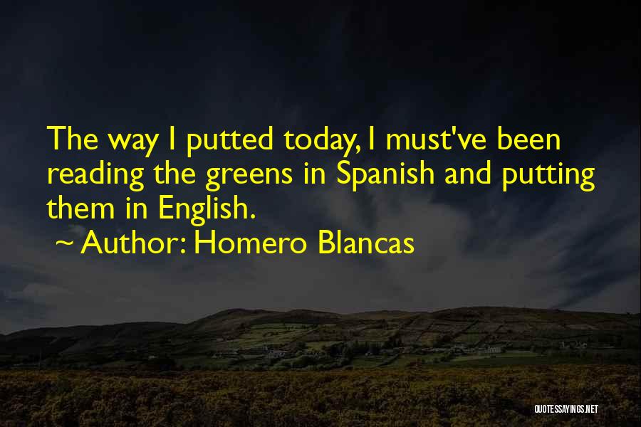 Today English Quotes By Homero Blancas