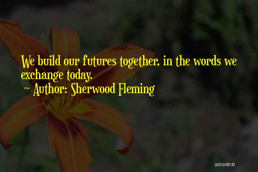 Today English Quotes By Sherwood Fleming