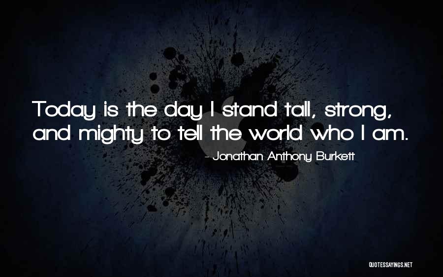 Today Facebook Quotes By Jonathan Anthony Burkett Today Facebook Quotes By Jonathan Anthony Burkett
