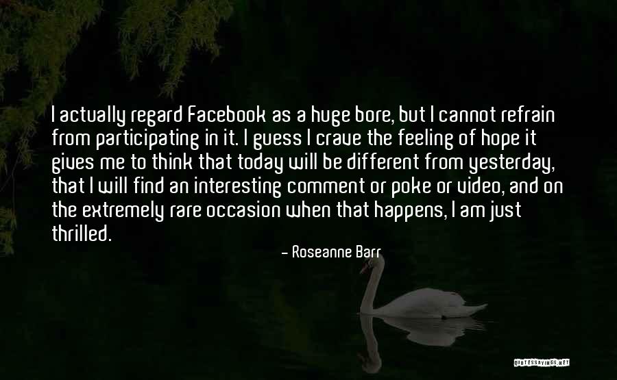 Today Facebook Quotes By Roseanne Barr