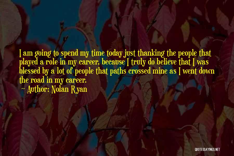 Today I Am Blessed Quotes By Nolan Ryan