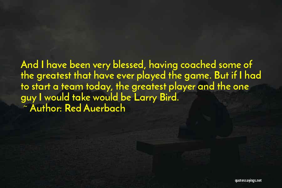 Today I Am Blessed Quotes By Red Auerbach