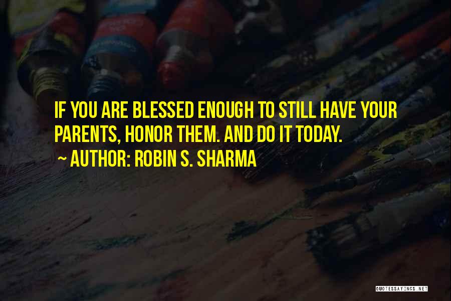 Today I Am Blessed Quotes By Robin S. Sharma