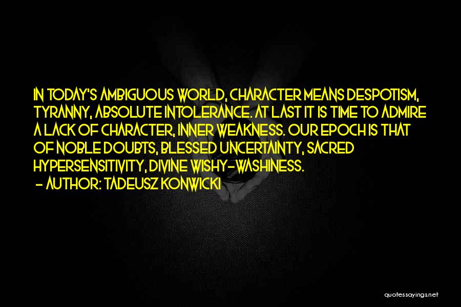 Today I Am Blessed Quotes By Tadeusz Konwicki