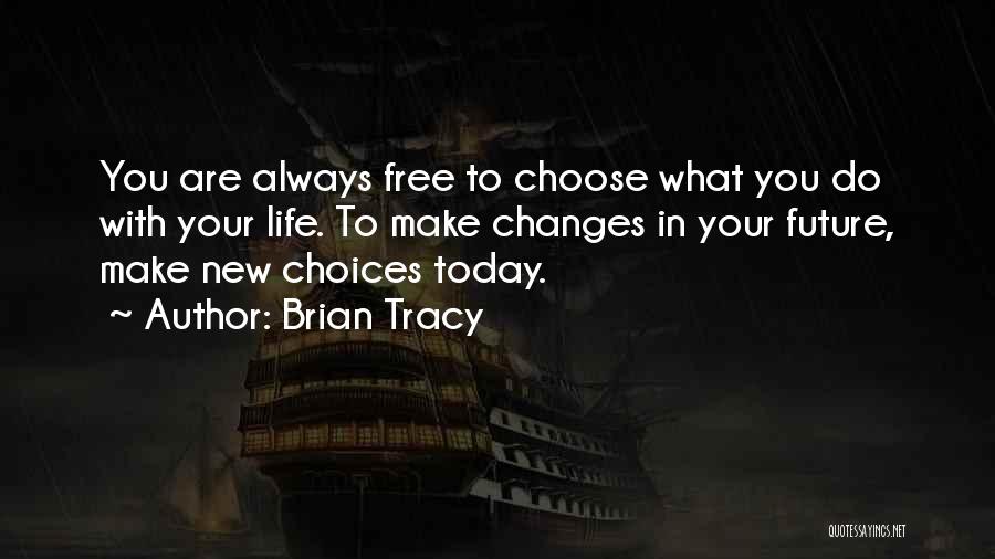 Today I Choose Life Quotes By Brian Tracy