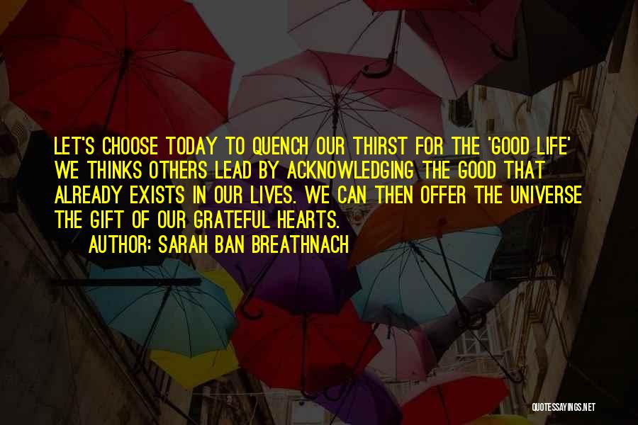 Today I Choose Life Quotes By Sarah Ban Breathnach