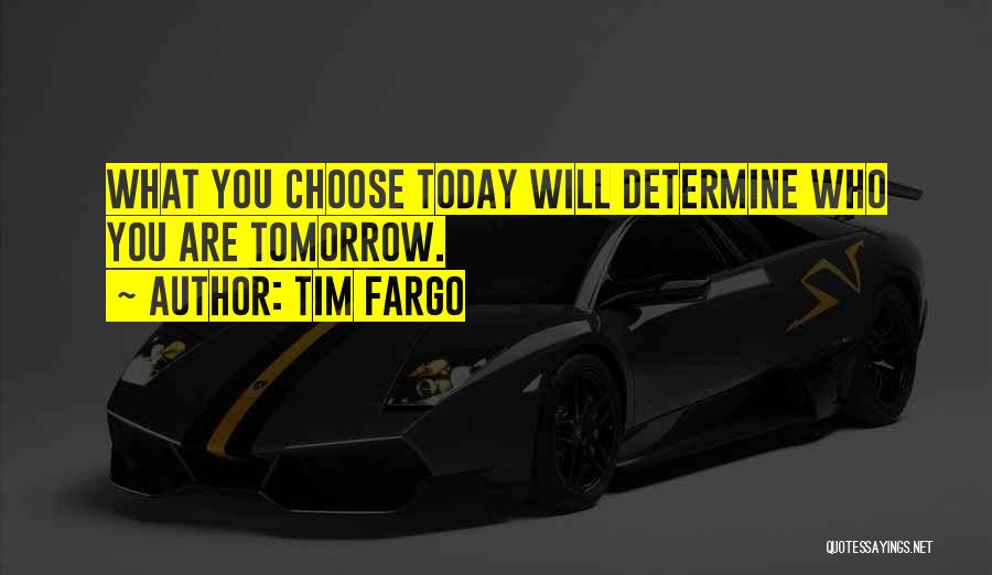 Today I Choose Life Quotes By Tim Fargo